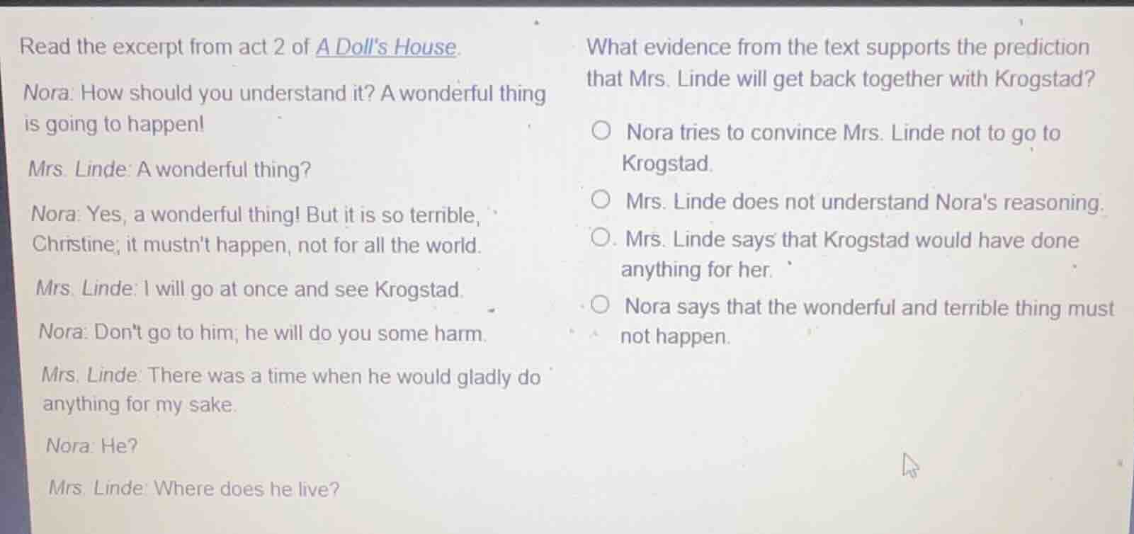 read the excerpt from act 2 of a dolls house. nora: how should you unde…