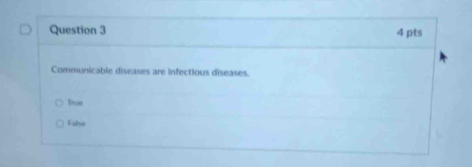 question 3 4 pts communicable diseases are infectious diseases. true fa…