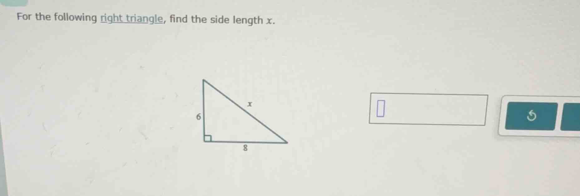 for the following right triangle, find the side length x. right triangl…