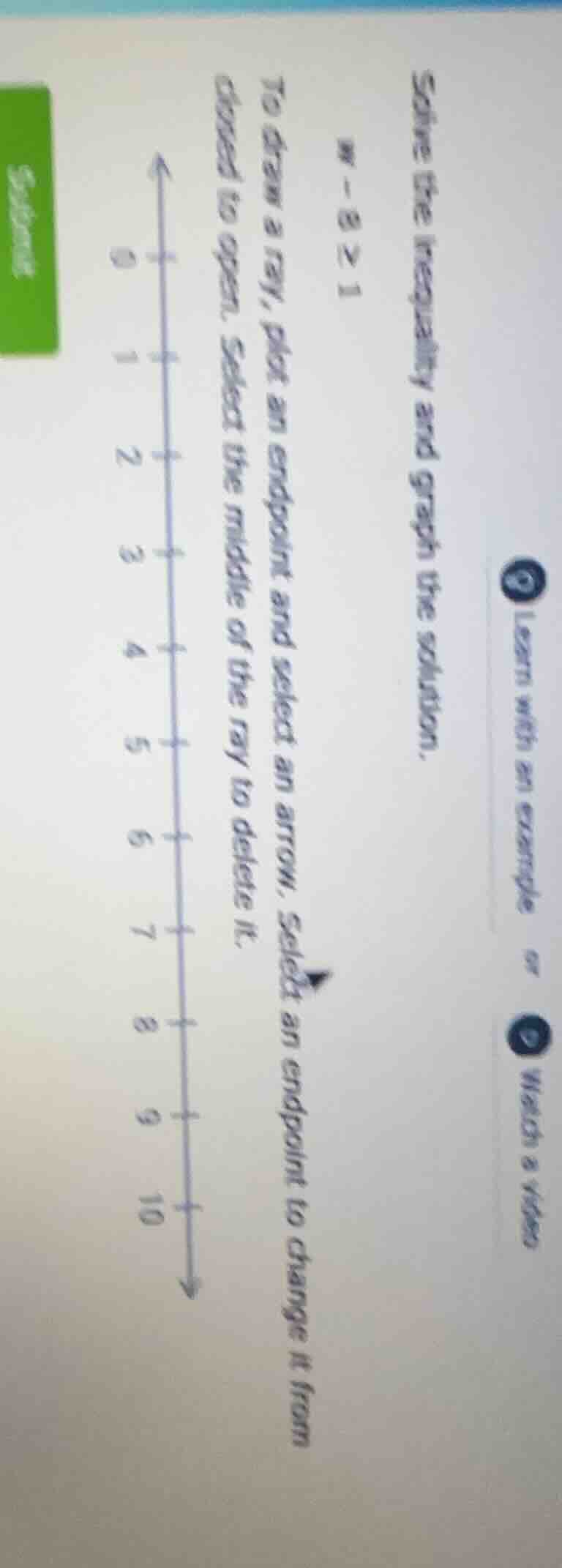 solve the inequality and graph the solution. w - 8 ≥ 1 to draw a ray, p…