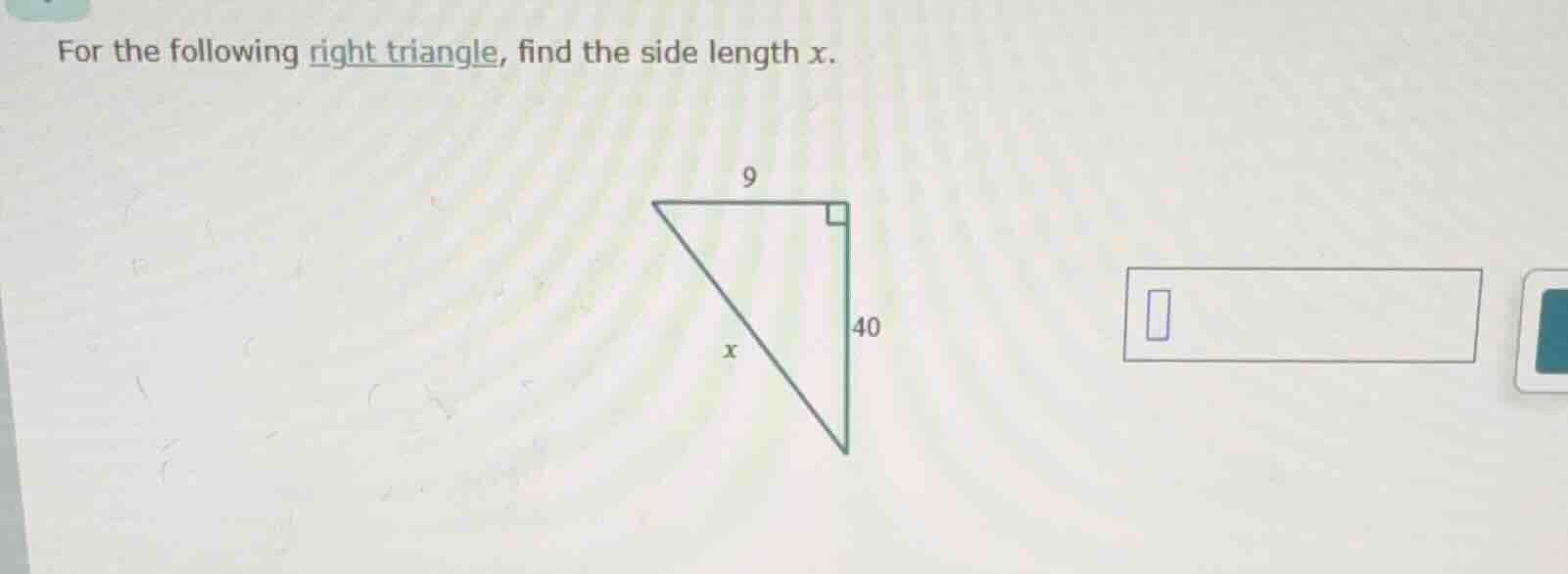 for the following right triangle, find the side length x. right triangl…