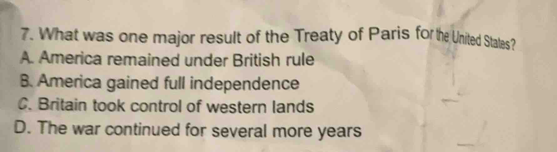 7. what was one major result of the treaty of paris for the united stat…