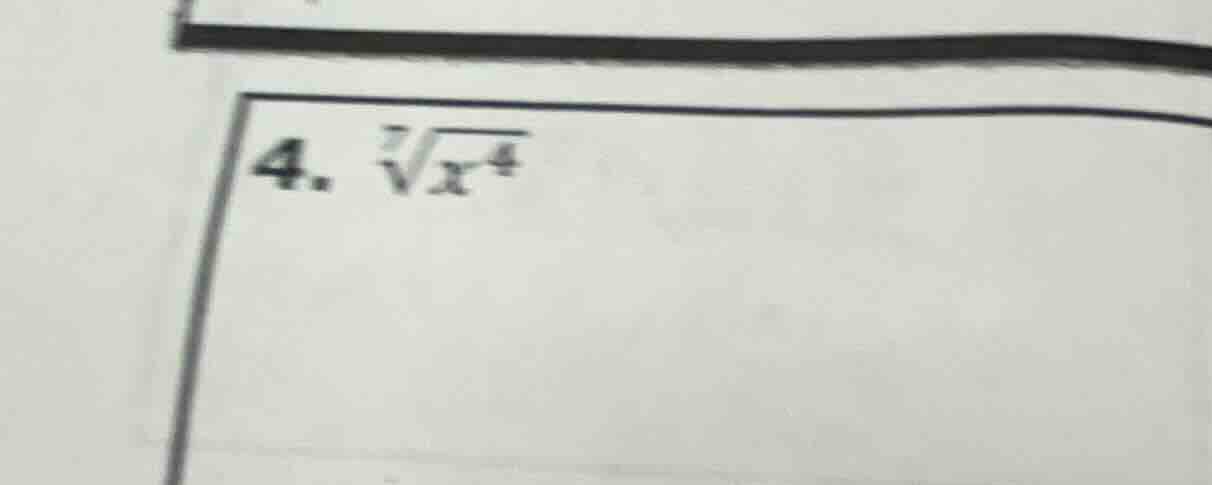 4. $sqrt7{x^4}$