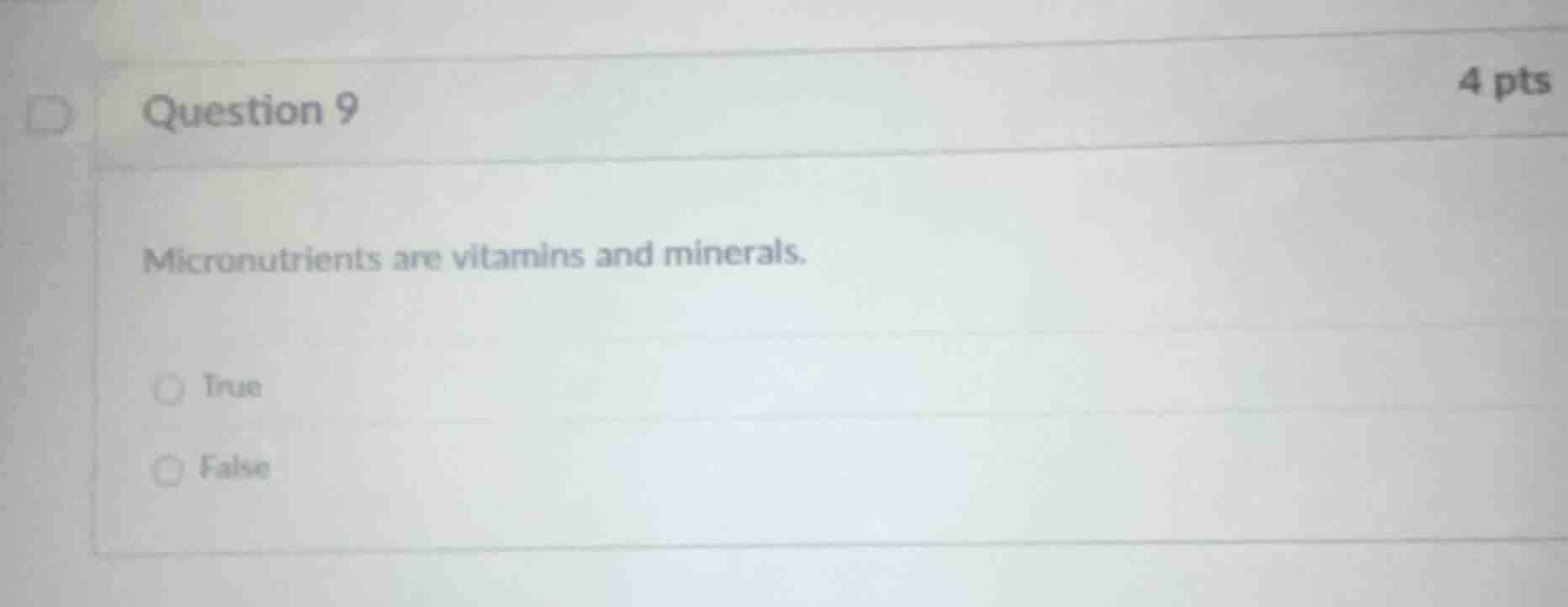 question 9 4 pts micronutrients are vitamins and minerals. true false