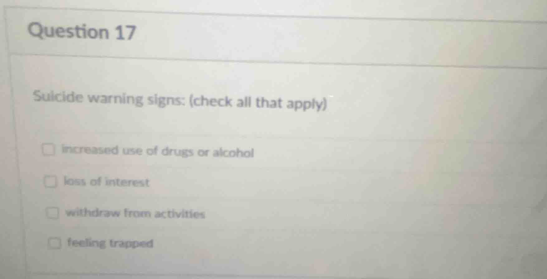 question 17 suicide warning signs: (check all that apply) □ increased u…