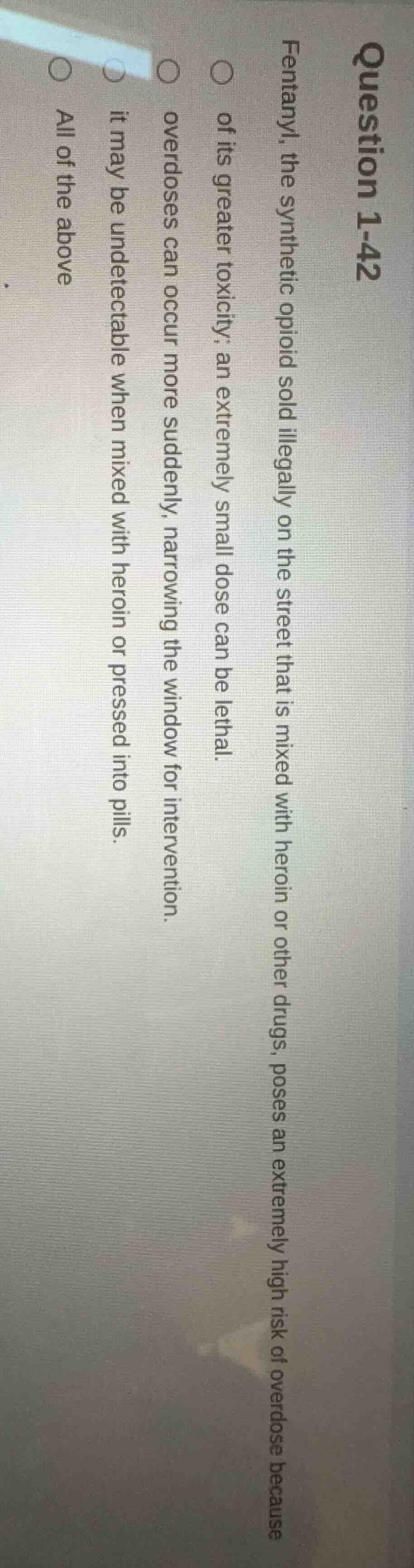 question 1-42 fentanyl, the synthetic opioid sold illegally on the stre…