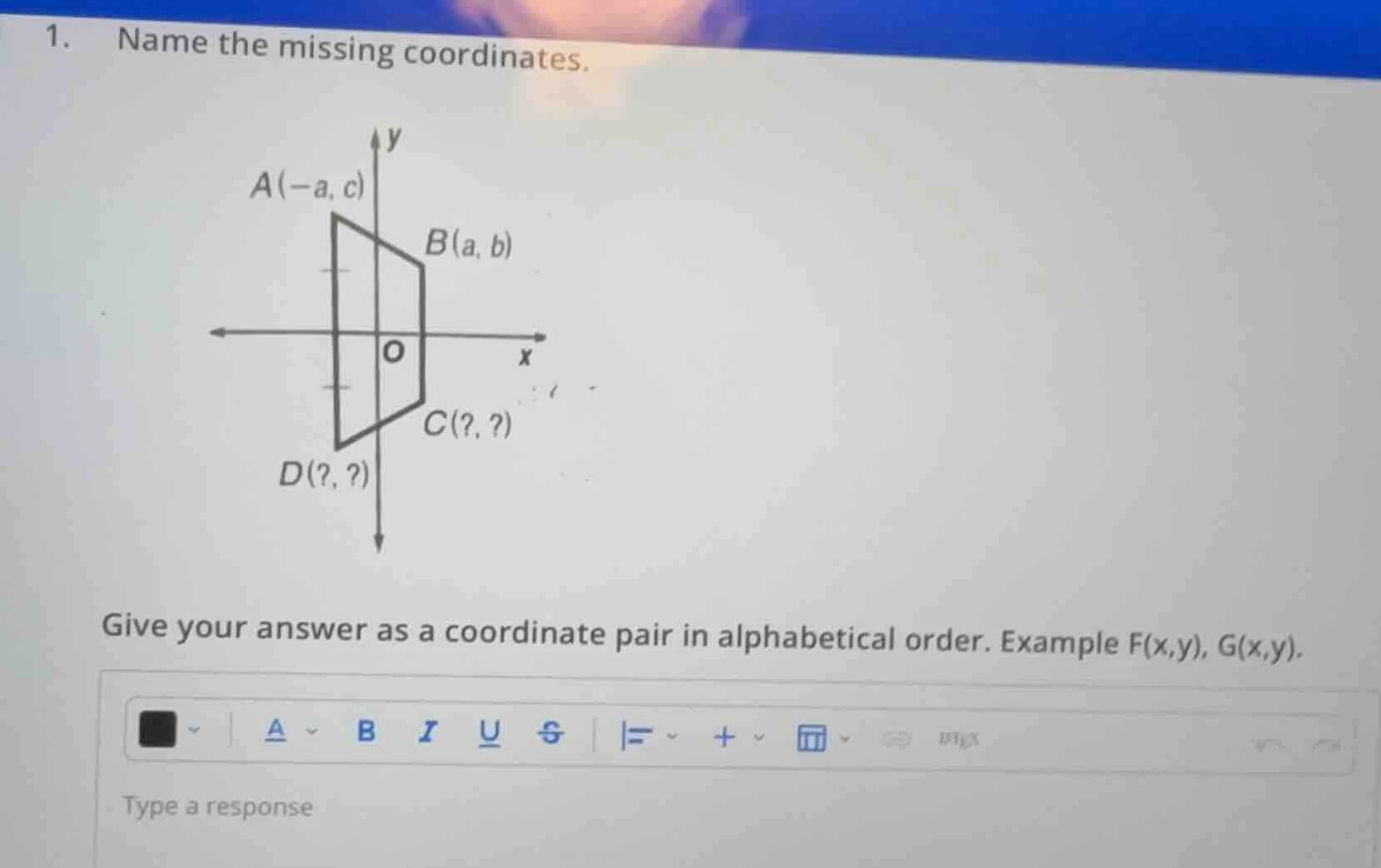 1. name the missing coordinates. a(-a, c) b(a, b) o x c(?, ?) d(?, ?) g…