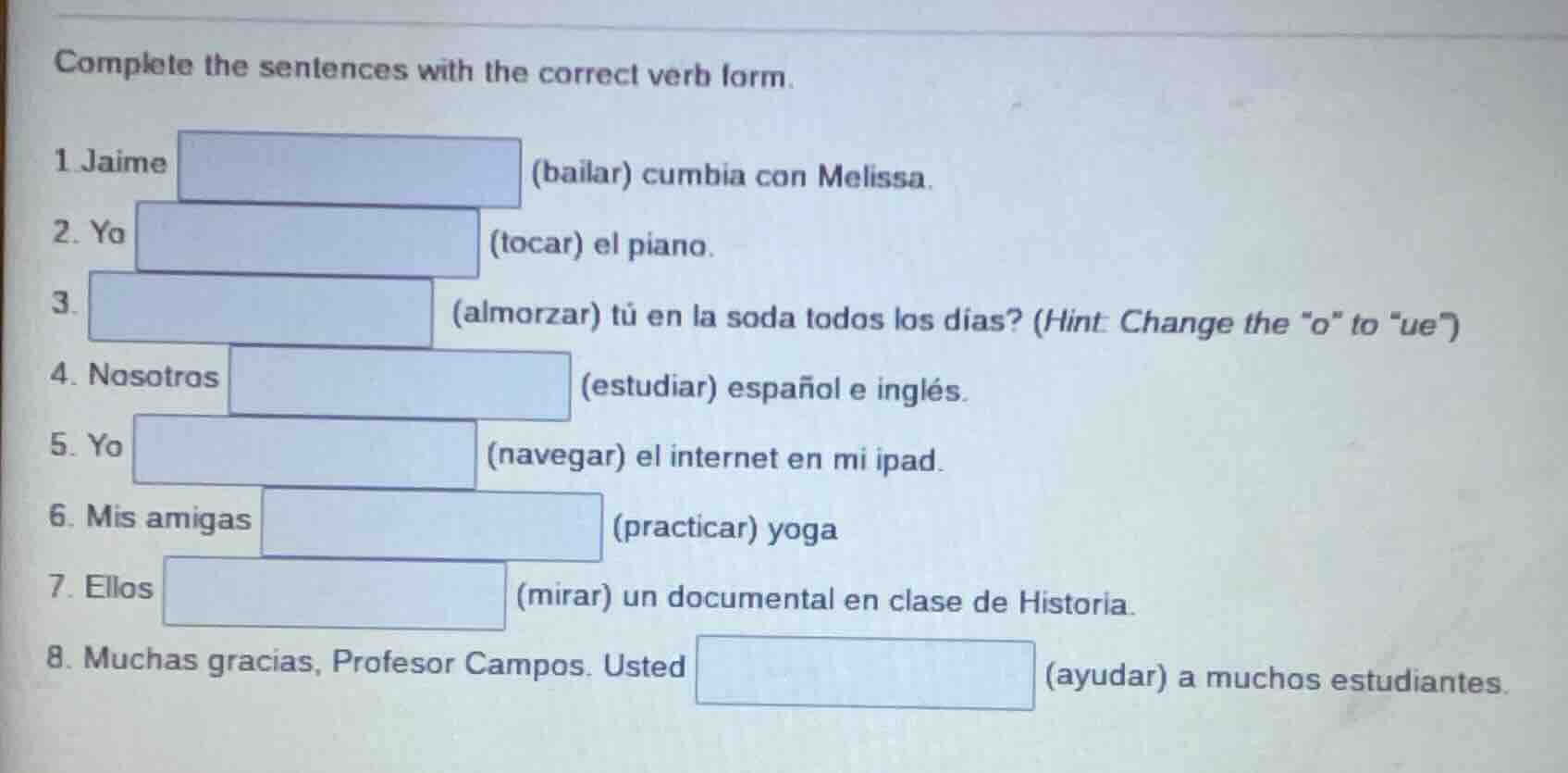complete the sentences with the correct verb form. 1. jaime (bailar) cu…