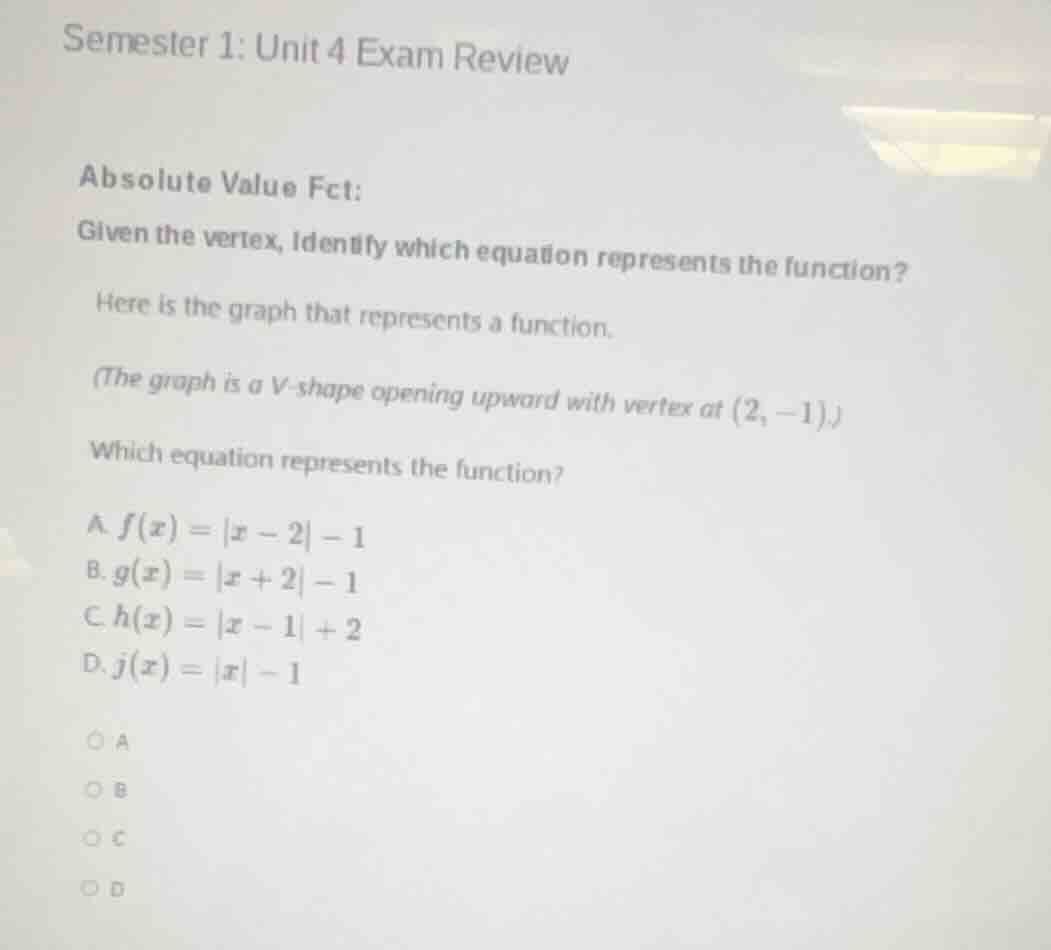 semester 1: unit 4 exam review absolute value fct: given the vertex, id…
