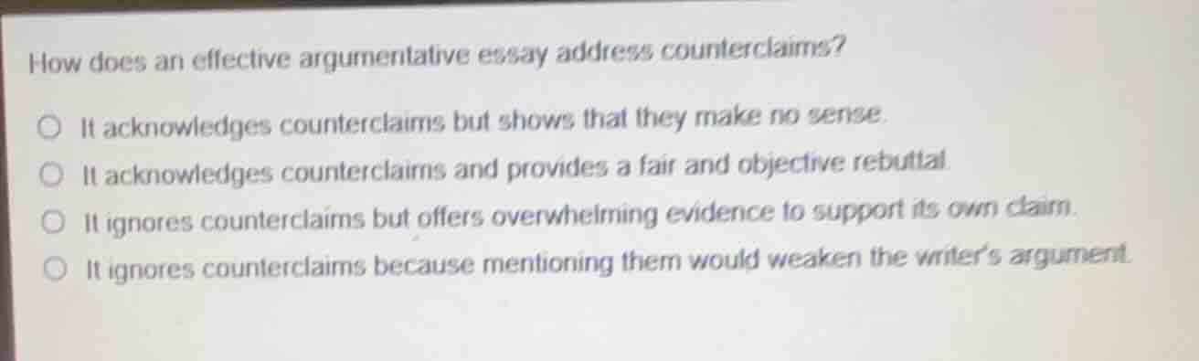 how does an effective argumentative essay address counterclaims? it ack…