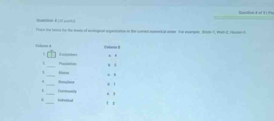 question 4 (10 points) place the letter for the levels of ecological or…