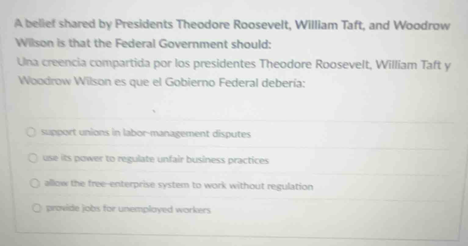 a belief shared by presidents theodore roosevelt, william taft, and woo…