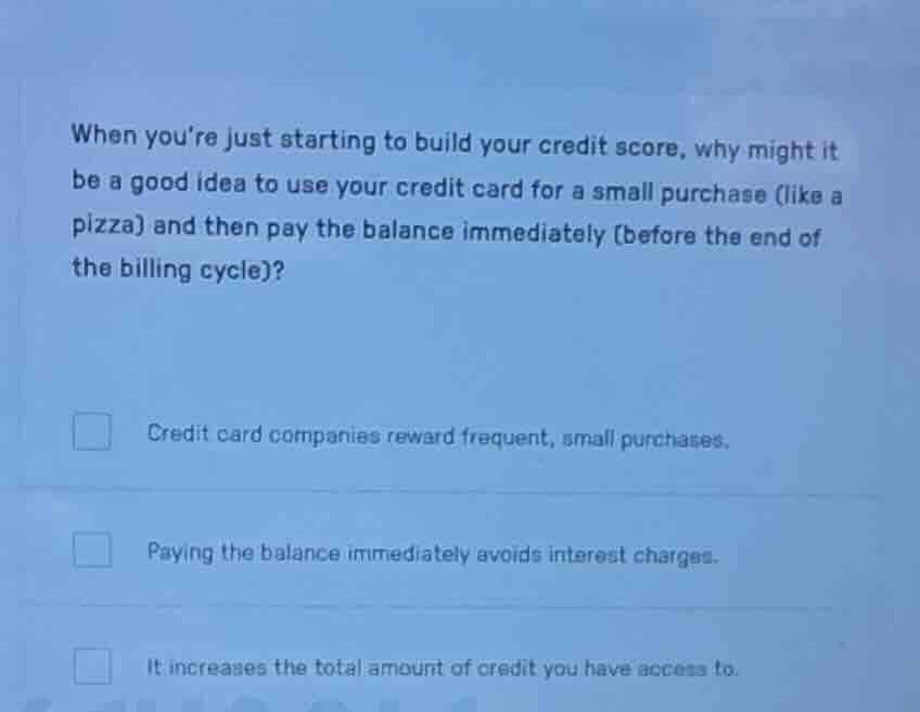 when youre just starting to build your credit score, why might it be a …