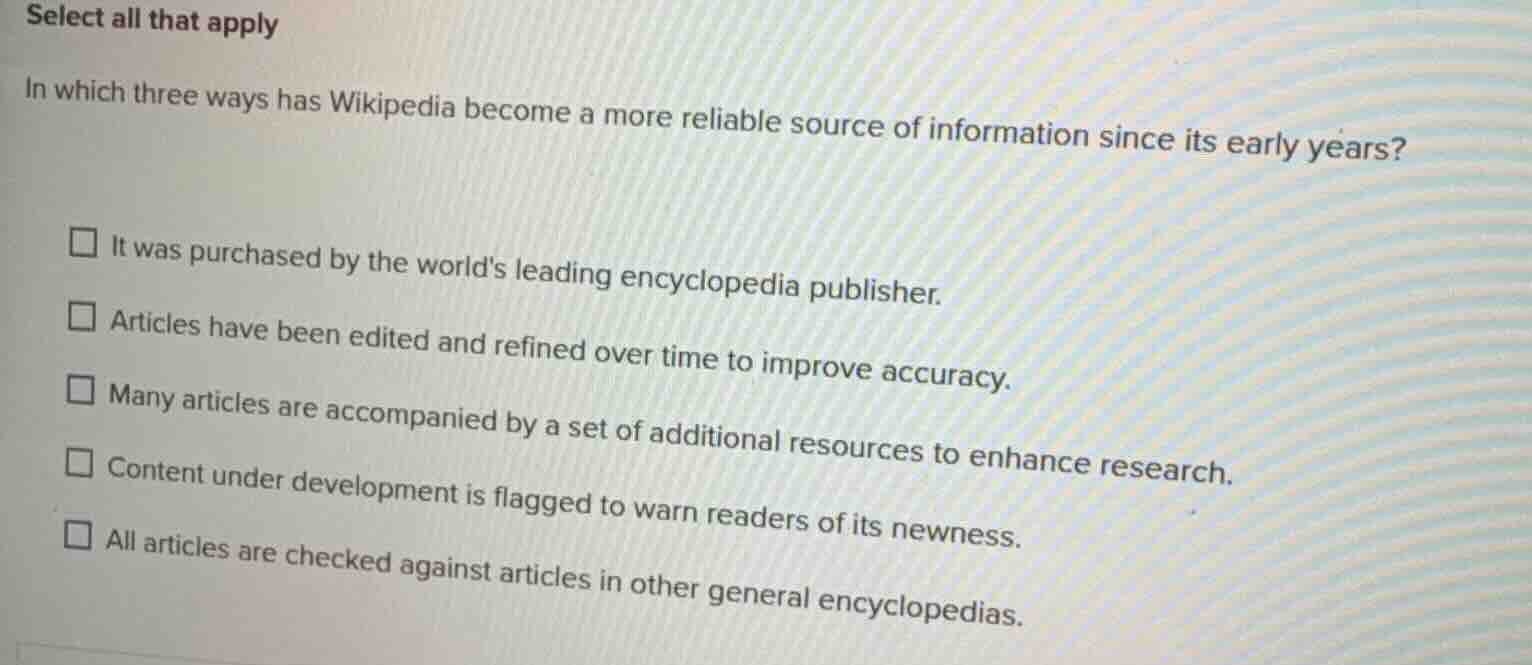 select all that apply in which three ways has wikipedia become a more r…
