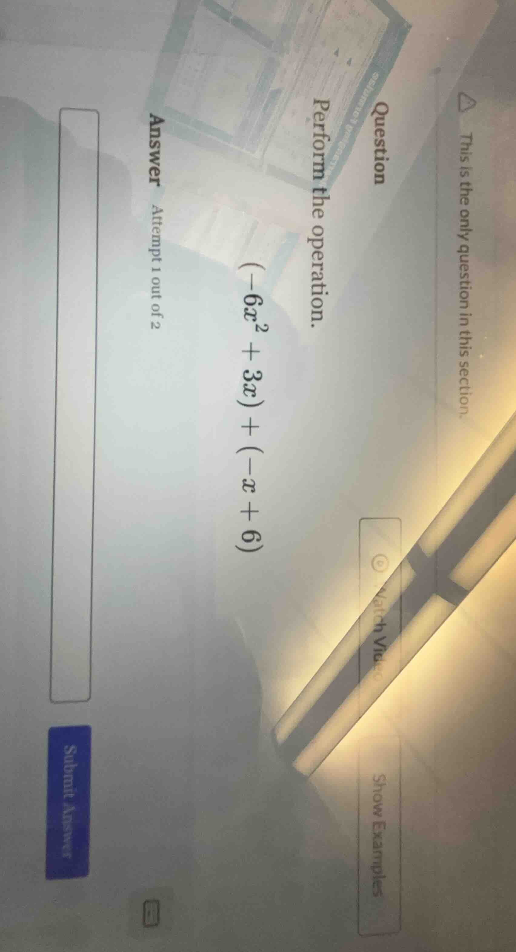 question perform the operation. (-6x^2 + 3x) + (-x + 6) answer attempt …