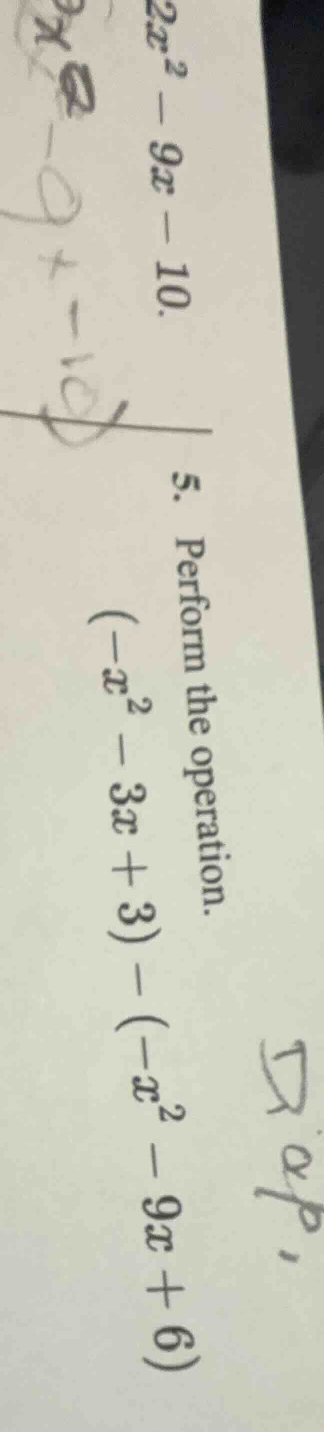 2x² - 9x - 10. 5. perform the operation. (-x² - 3x + 3) - (-x² - 9x + 6)