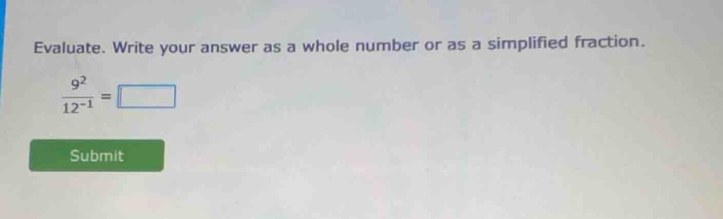 evaluate. write your answer as a whole number or as a simplified fracti…
