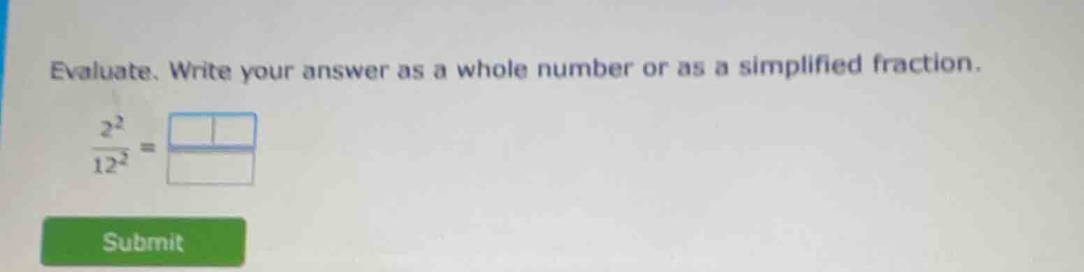 evaluate. write your answer as a whole number or as a simplified fracti…
