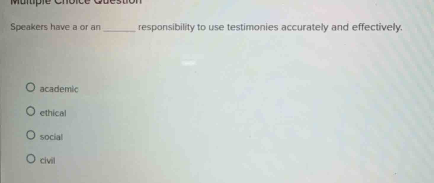 multiple choice question speakers have a or an ______ responsibility to…