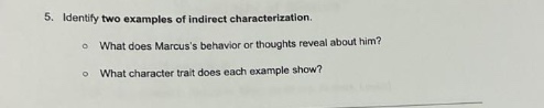5. identify two examples of indirect characterization. - what does marc…
