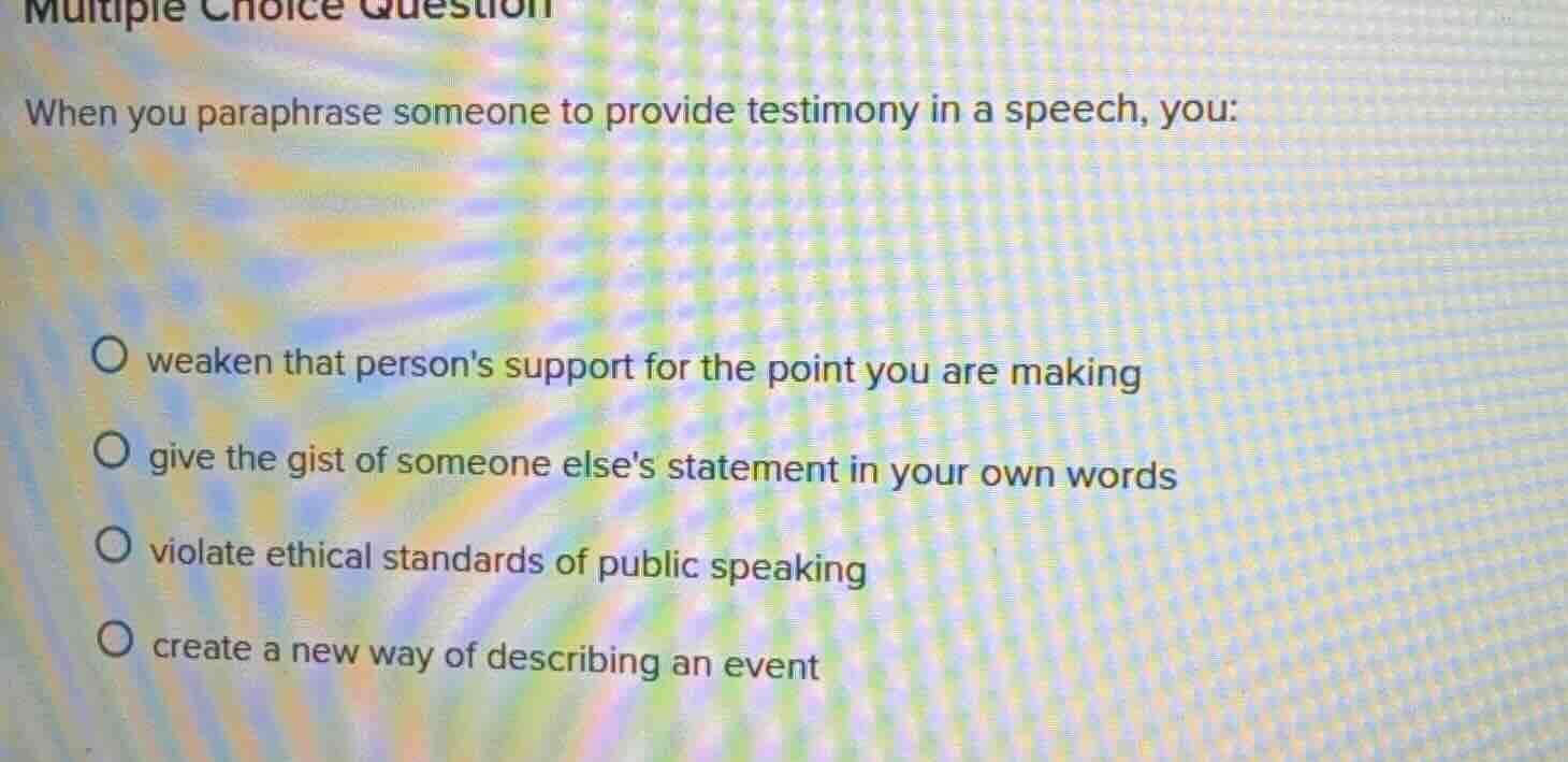 multiple choice question when you paraphrase someone to provide testimo…
