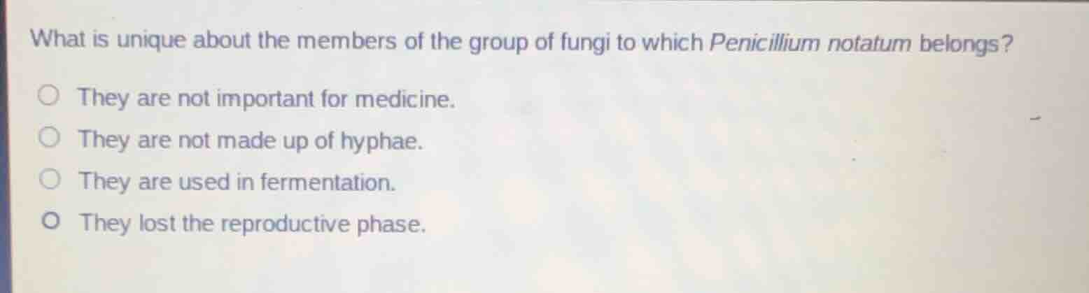 what is unique about the members of the group of fungi to which penicil…