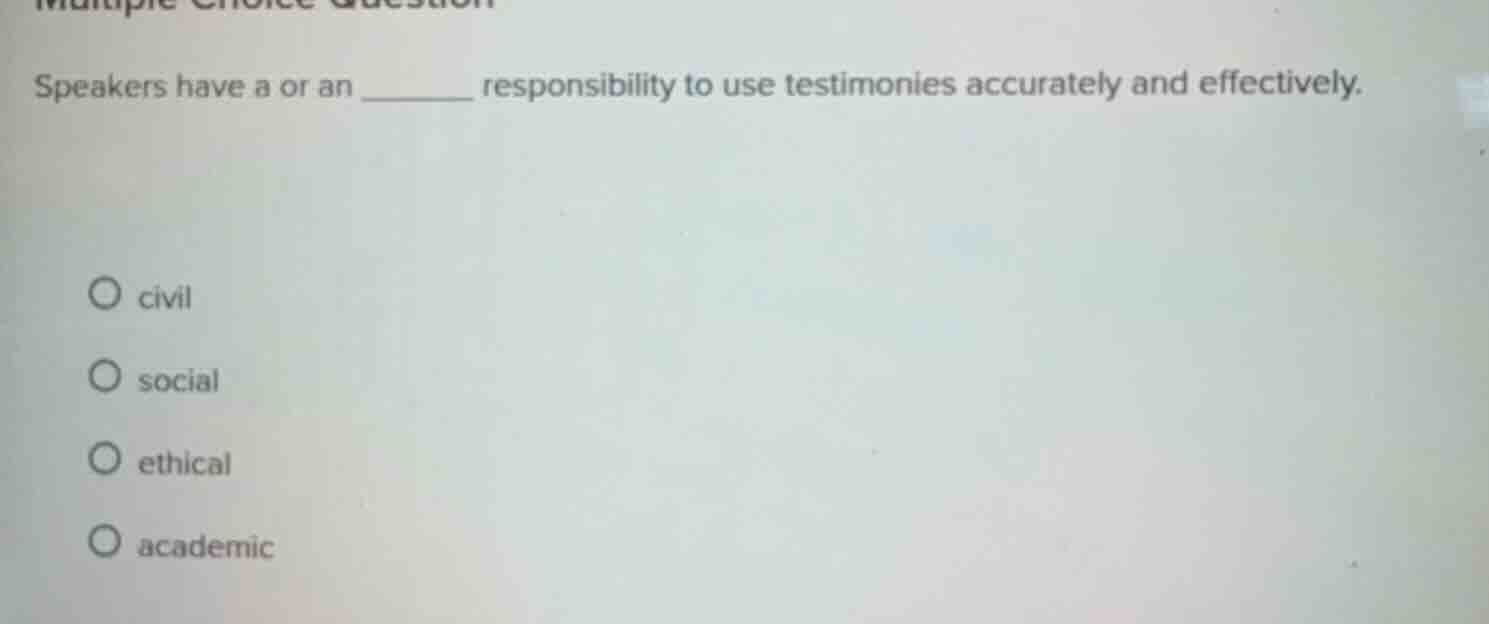 speakers have a or an ______ responsibility to use testimonies accurate…