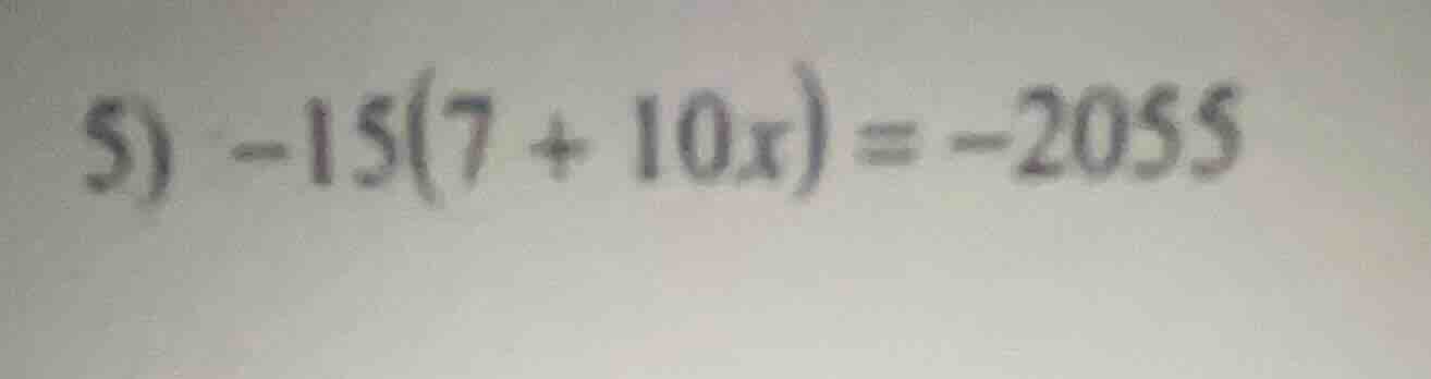 5) -15(7 + 10x) = -2055