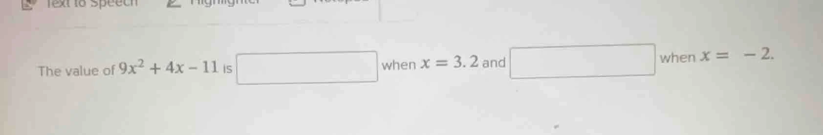 the value of $9x^2 + 4x - 11$ is $\boxed{}$ when $x = 3.2$ and $\boxed{…