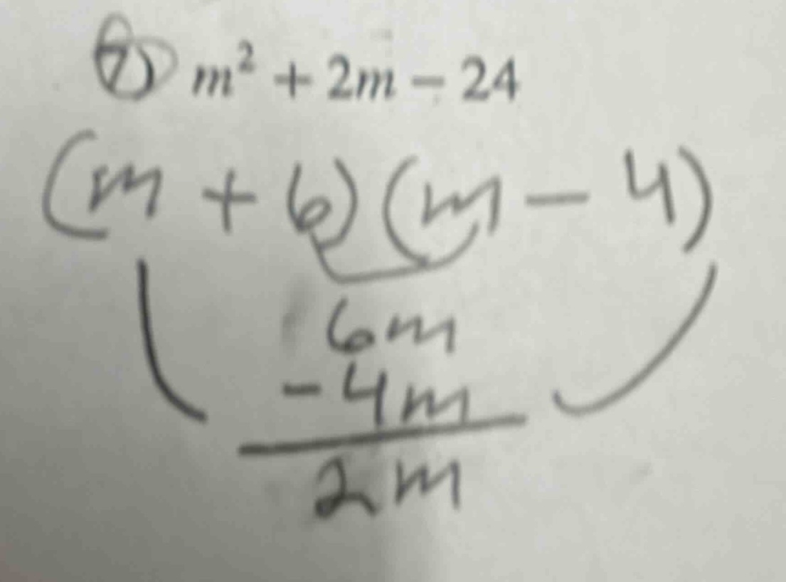 m² + 2m - 24 (m + 6)(m - 4) 6m -4m ----- 2m