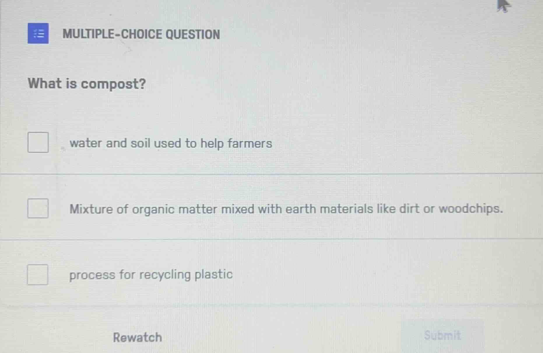 multiple-choice question what is compost? water and soil used to help f…