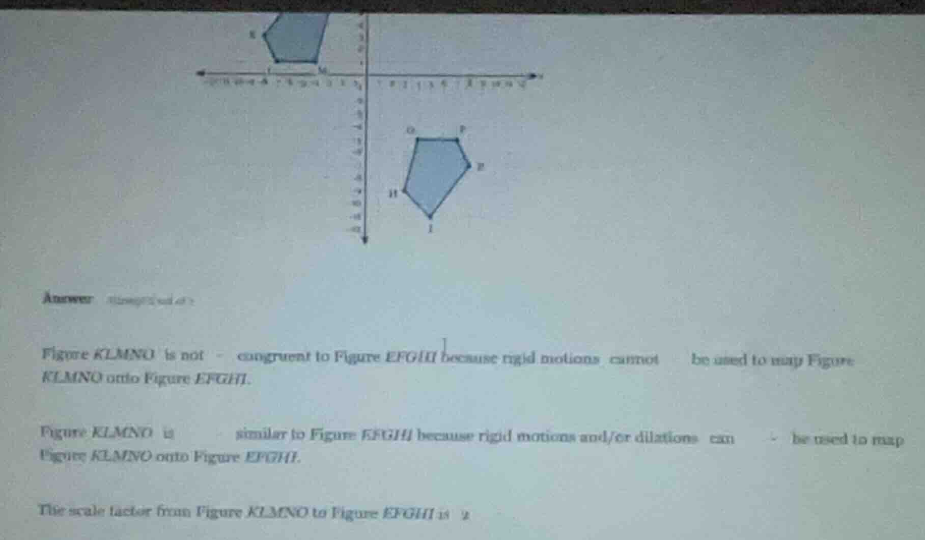 answer figure klmno is not congruent to figure efghi because rigid moti…