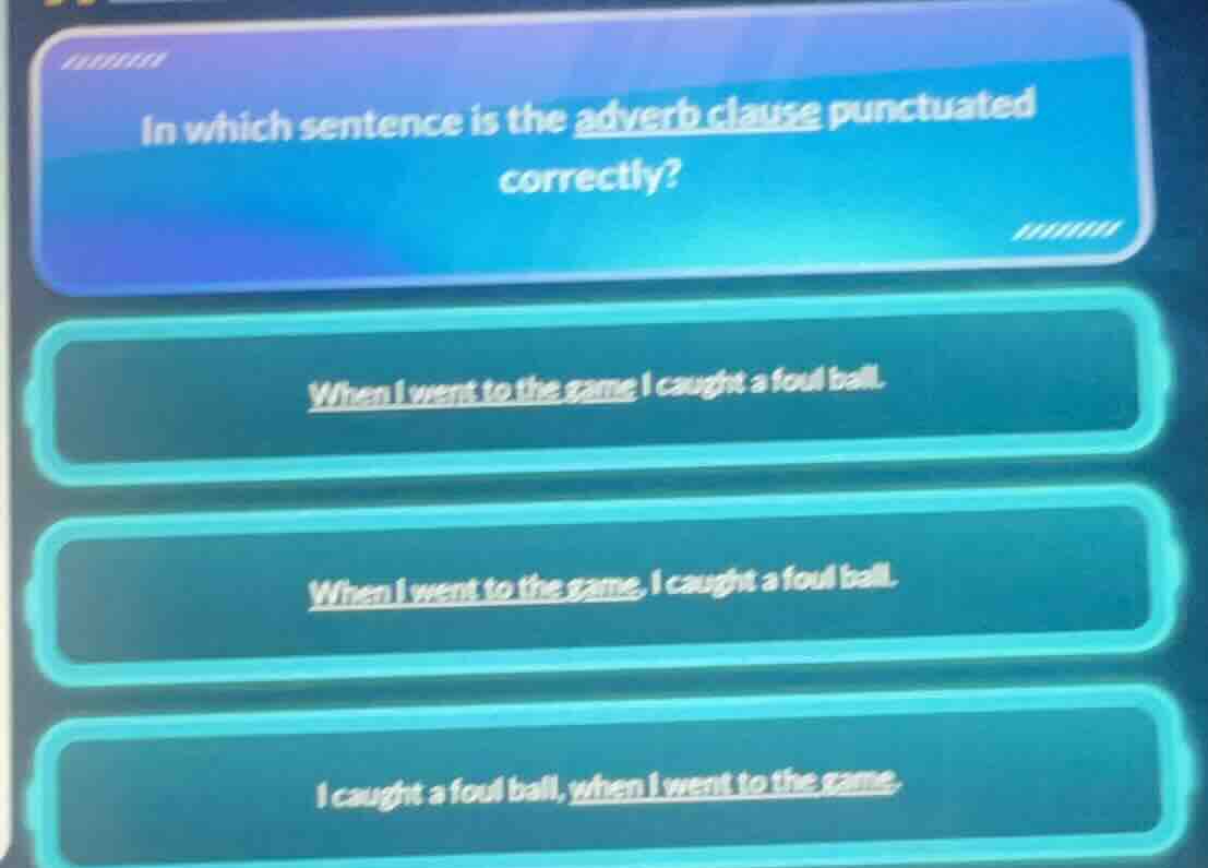 in which sentence is the adverb clause punctuated correctly? when i wen…