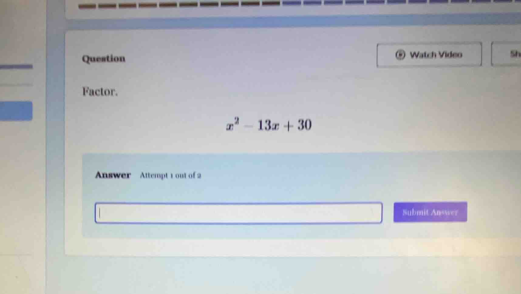 question factor. $x^2 - 13x + 30$ answer attempt 1 out of 2 submit answ…