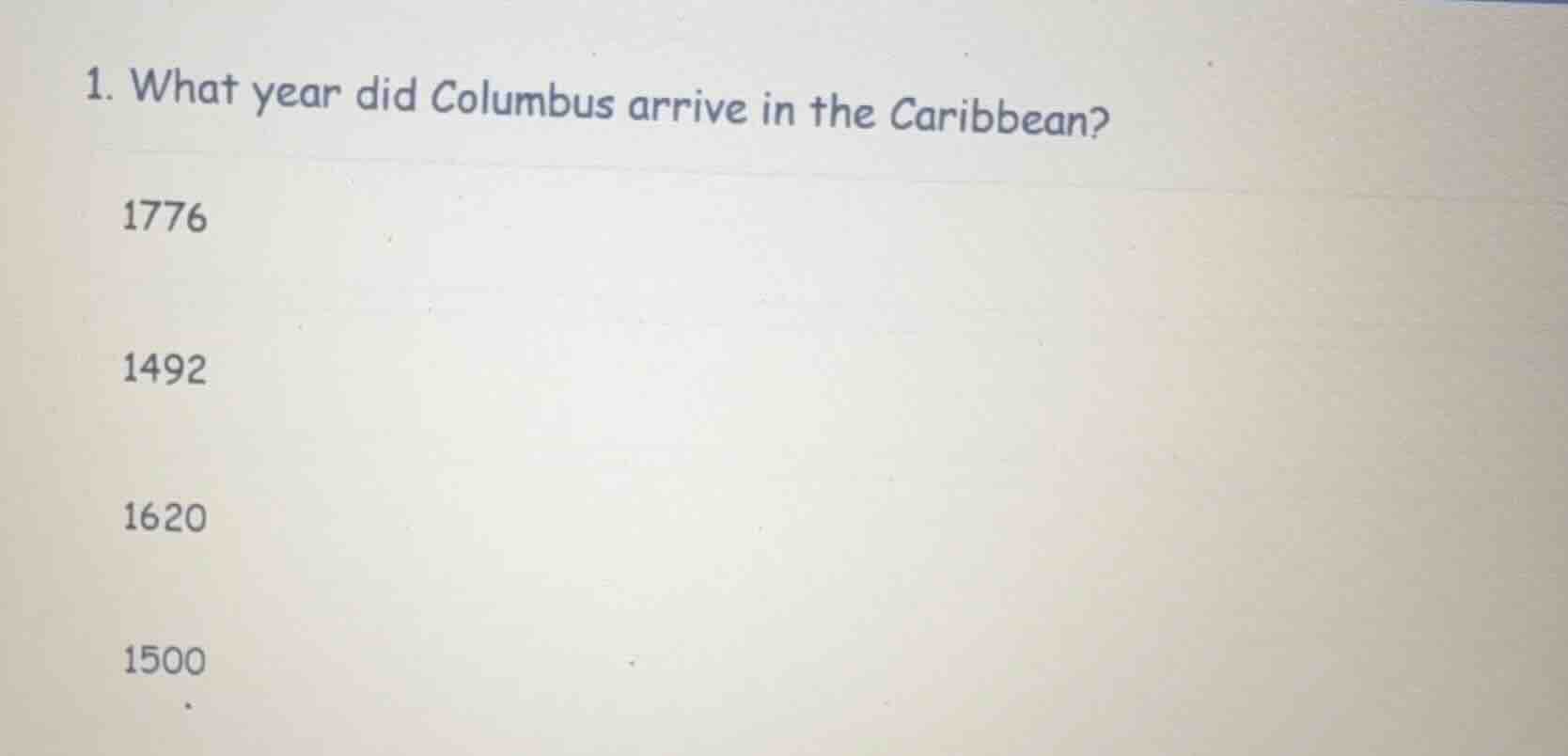 1. what year did columbus arrive in the caribbean? 1776 1492 1620 1500