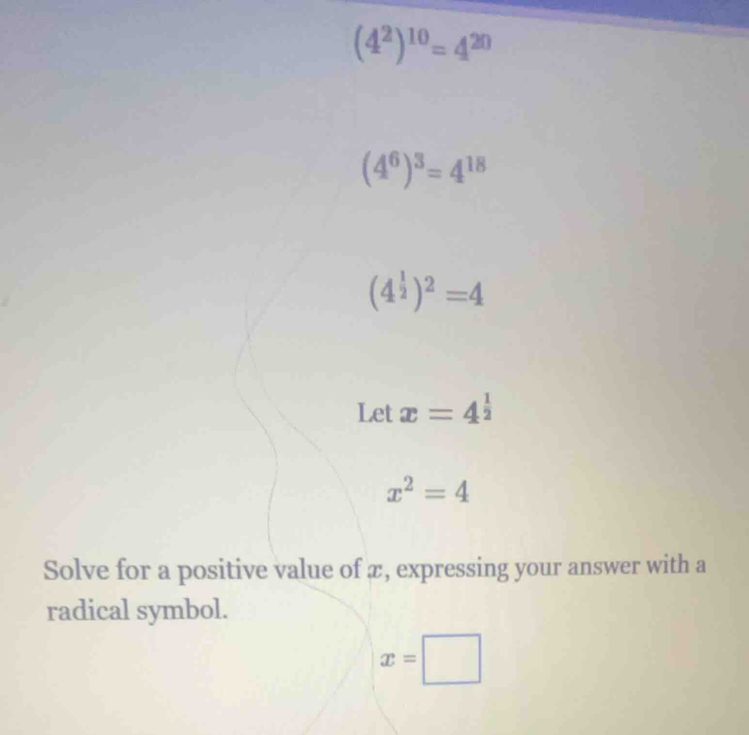 (4^2)^10 = 4^20 (4^6)^3 = 4^18 (4^{\\frac{1}{2}})^2 = 4 let x = 4^{\\fr…