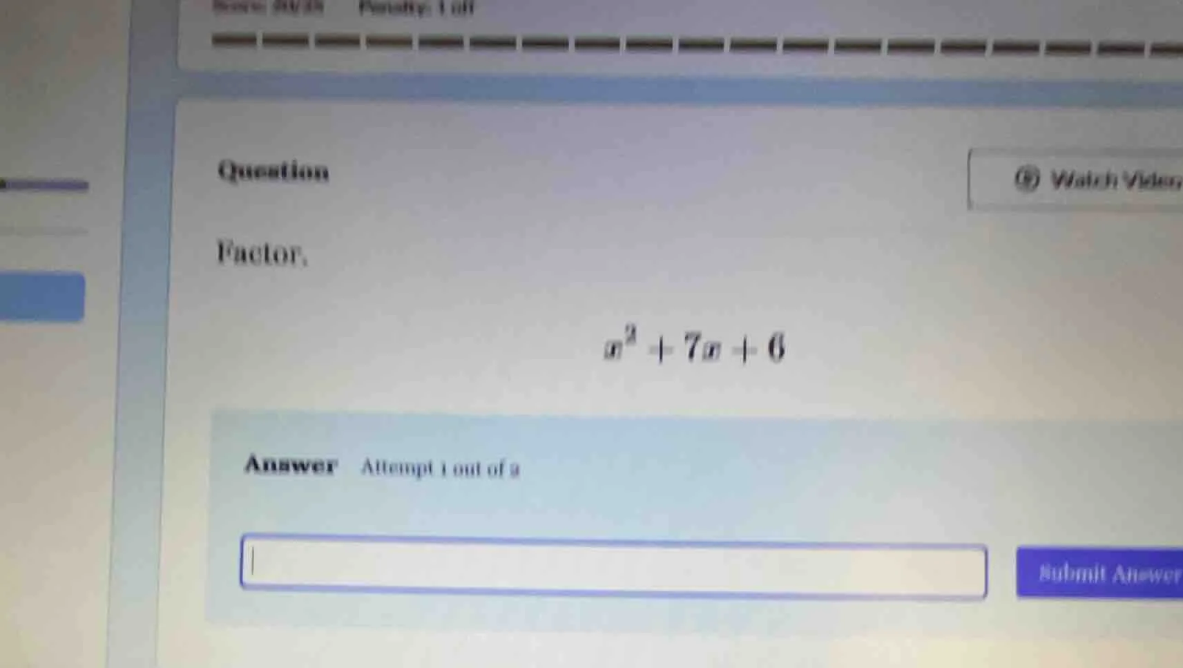 question factor: $x^2 + 7x + 6$ answer attempt 1 out of 2