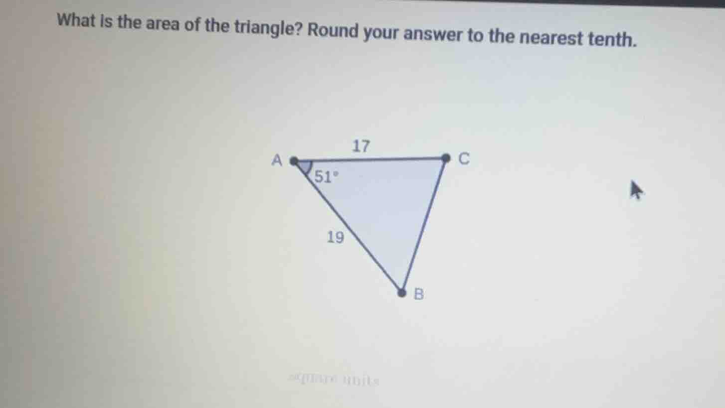 what is the area of the triangle? round your answer to the nearest tent…