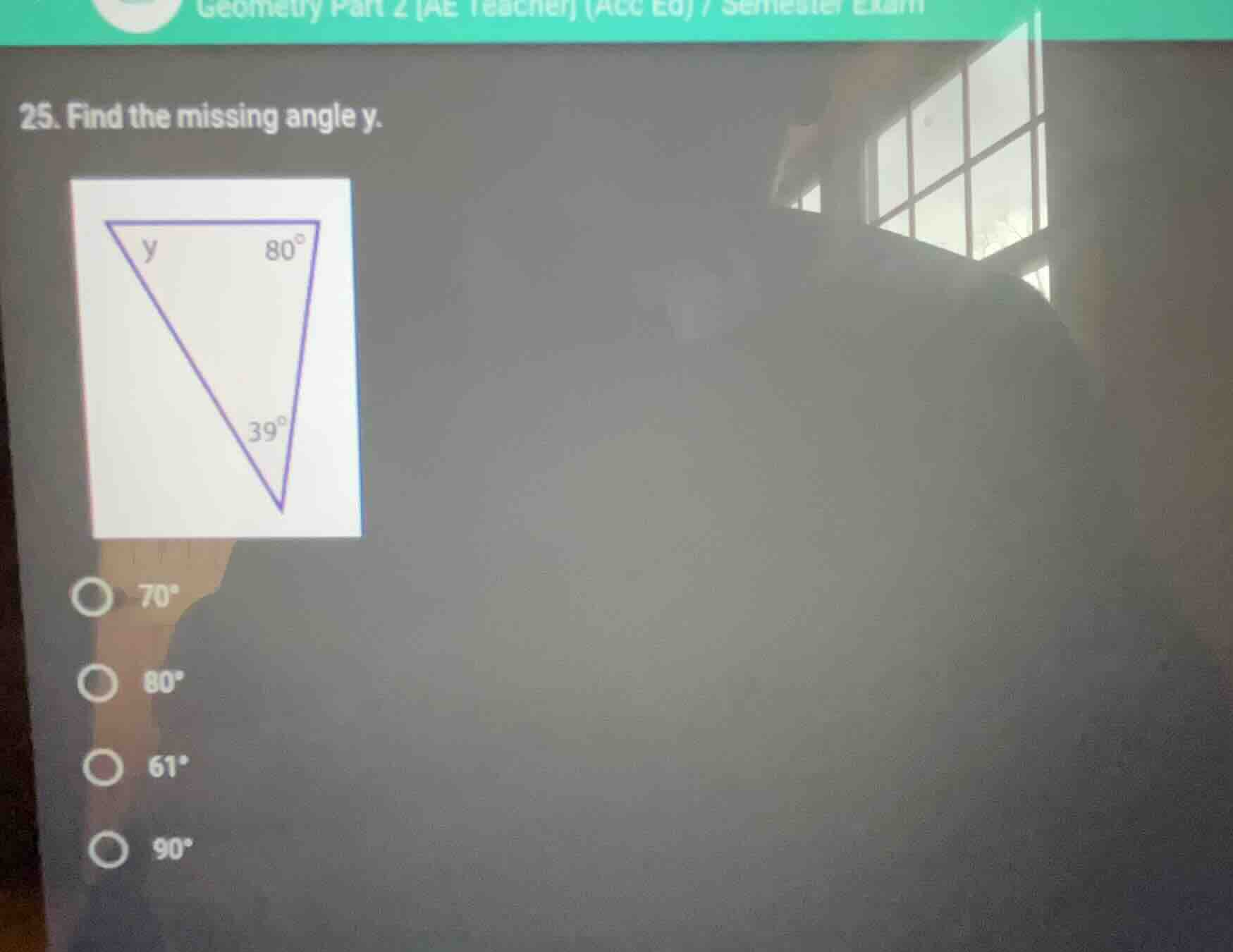 25. find the missing angle y. triangle with angles y, 80°, 39° options:…