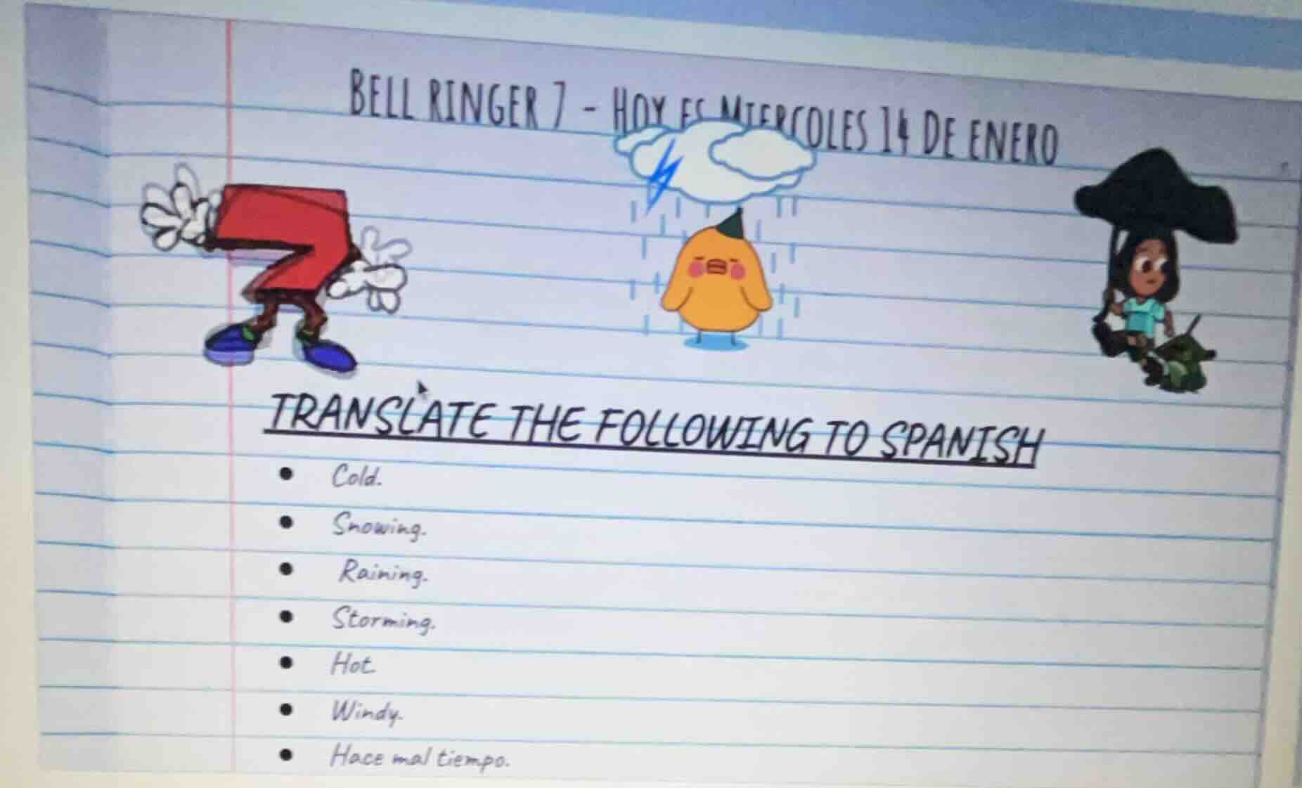 bell ringer 7 - hoy es miercoles 14 de enero translate the following to…