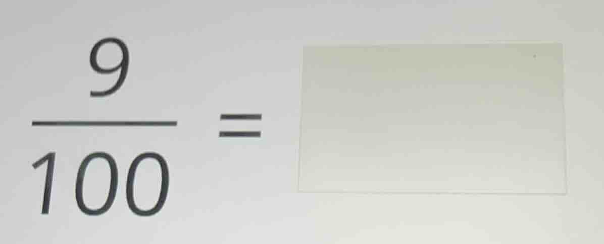 \\(\\dfrac{9}{100} = \\)