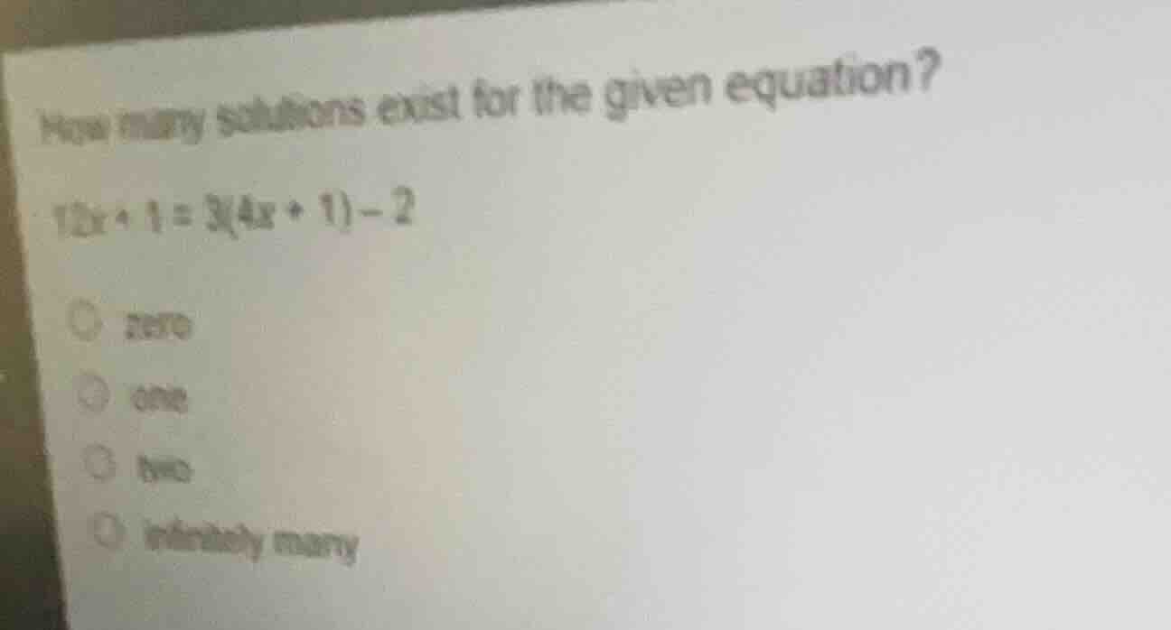 how many solutions exist for the given equation? $12x + 1 = 3(4x + 1) -…