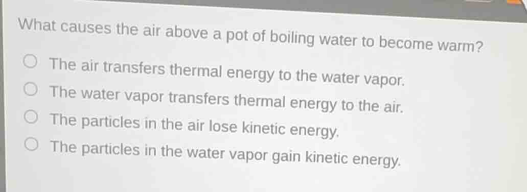 what causes the air above a pot of boiling water to become warm? the ai…