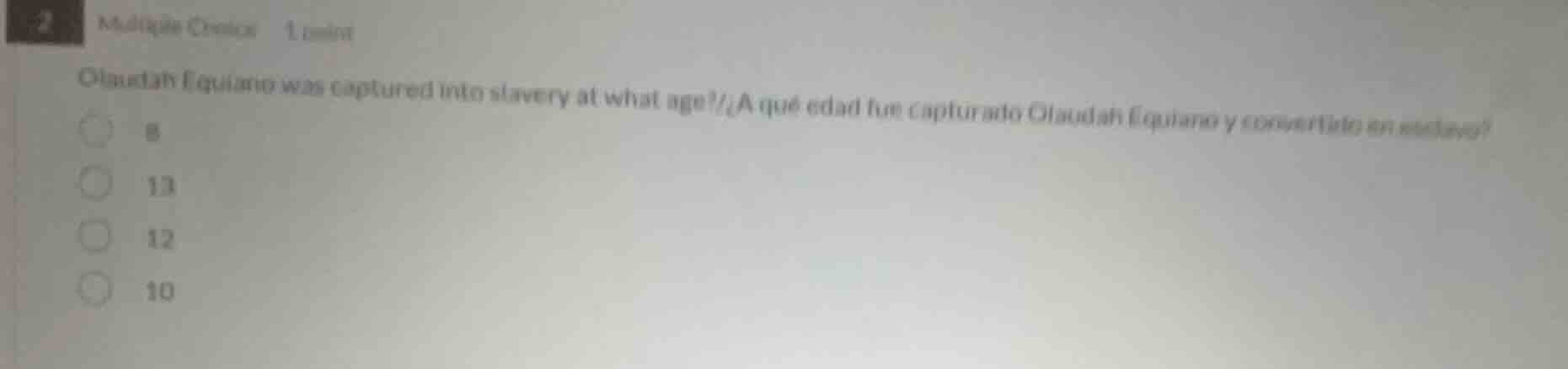 2 multiple choice 1 point olaudah equiano was captured into slavery at …