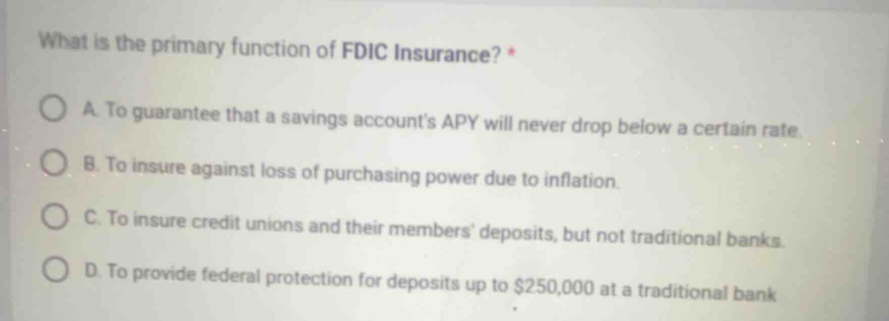 what is the primary function of fdic insurance? * a. to guarantee that …