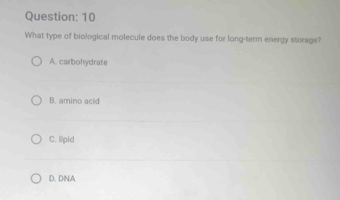 question: 10 what type of biological molecule does the body use for lon…