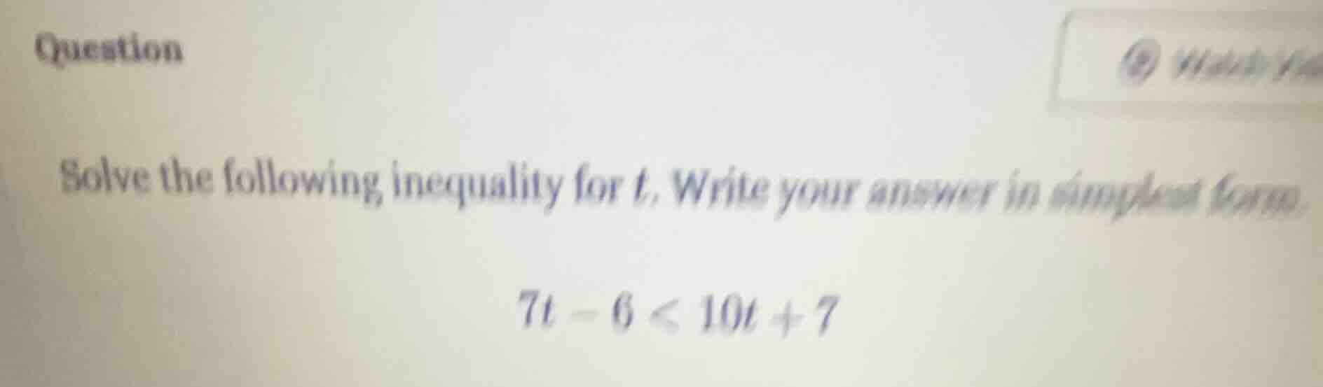 question solve the following inequality for t. write your answer in sim…