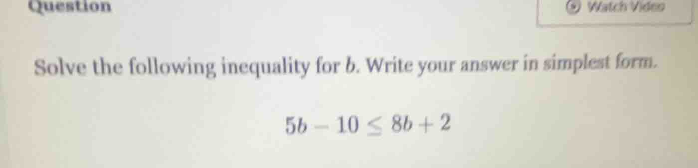 solve the following inequality for b. write your answer in simplest for…