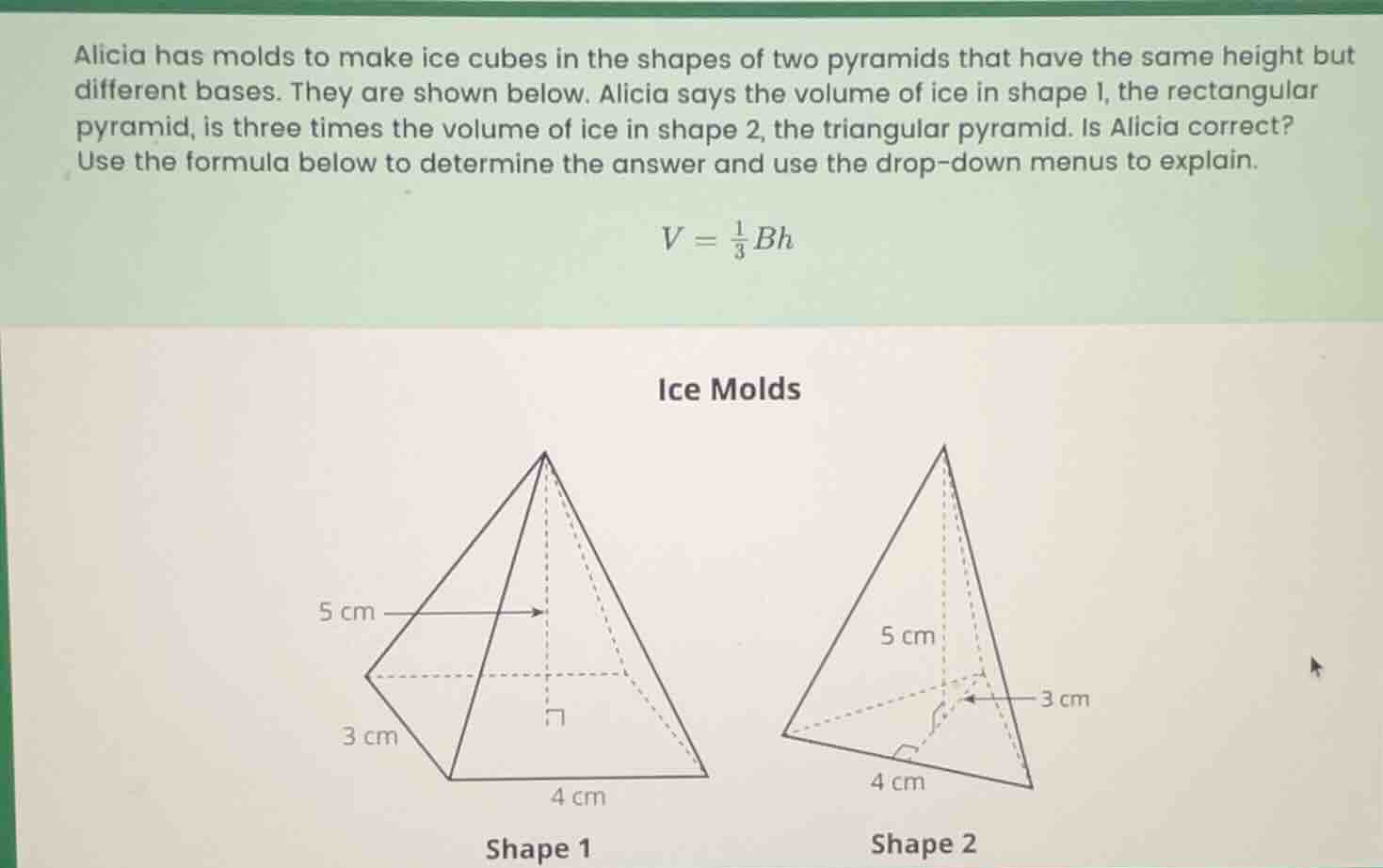 alicia has molds to make ice cubes in the shapes of two pyramids that h…