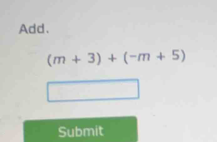 add. (m + 3) + (-m + 5)